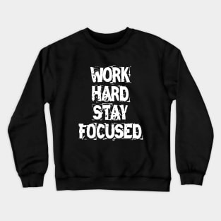 Work Hard Stay Focused Crewneck Sweatshirt